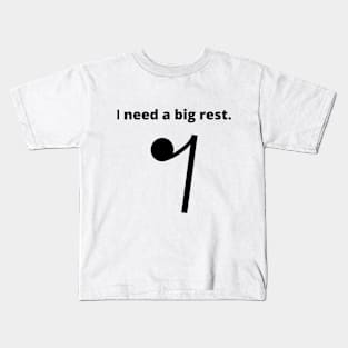 I need a big rest. Kids T-Shirt